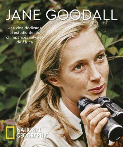 Jane Goodall "Una vida dedicada al estudio de los chimancés salvajes de África". 