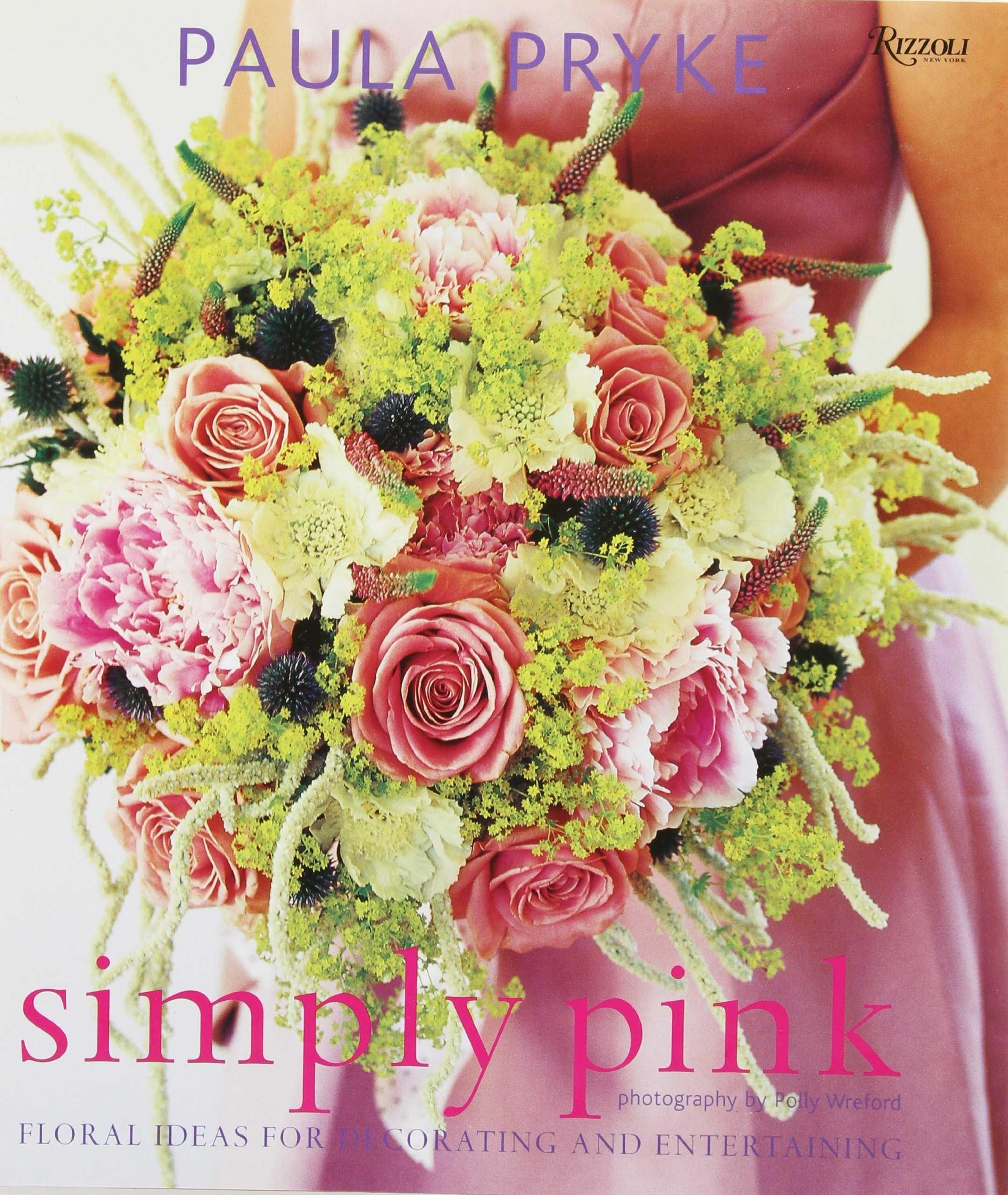 Simply Pink "Floral Ideas For Decorating And Entertaining"