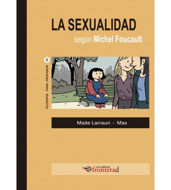 LA SEXUALIDAD SEGÚN MICHAEL FOUCAULT. 