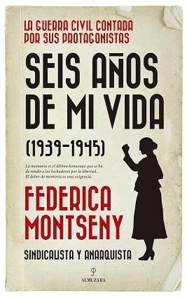 Seis Años de mi Vida (1939-1945) "La Guerra Civil Contada por sus Protagonistas". 