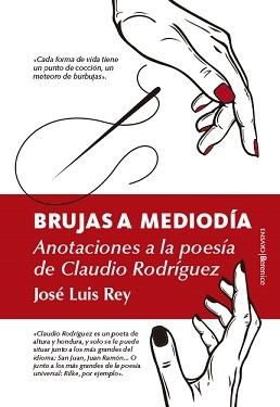 Brujas a mediodía "Anotaciones a la poesía de Claudio Rodríguez". 