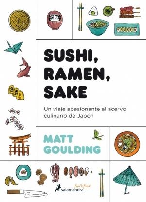 Sushi, Ramen, Sake "Un Viaje Apasionante al Acervo Culinario de Japón". 