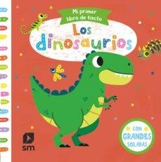 Los Dinosaurios "Mi Primer Libro de Tacto". 