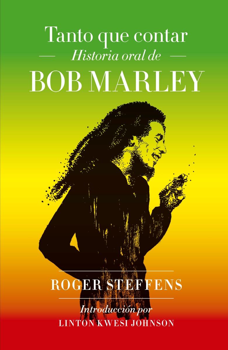 Tanto que contar "Historia oral de Bob Marley". 