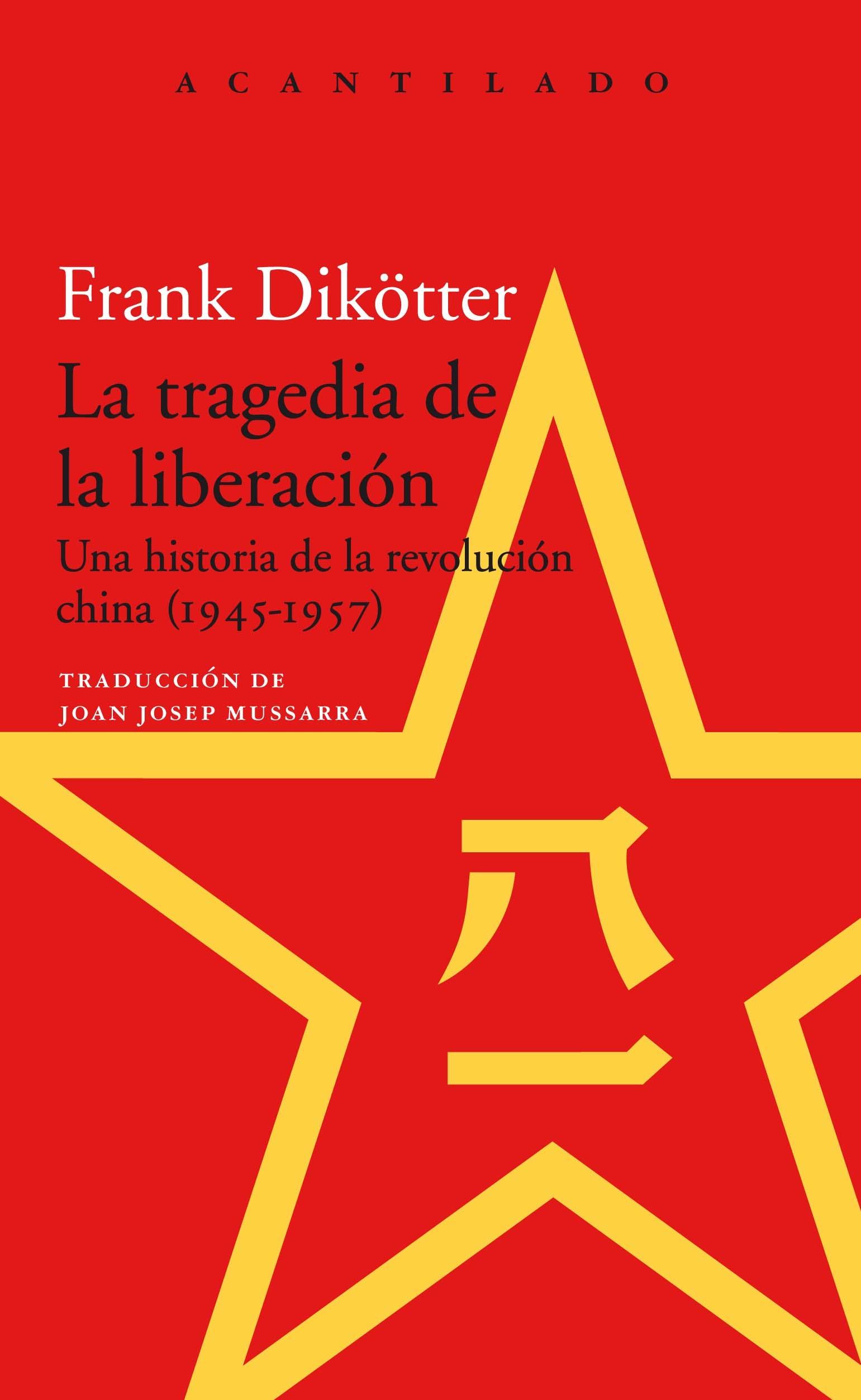 La Tragedia de la Liberación "Una Historia de la Revolución China (1945-1957)". 