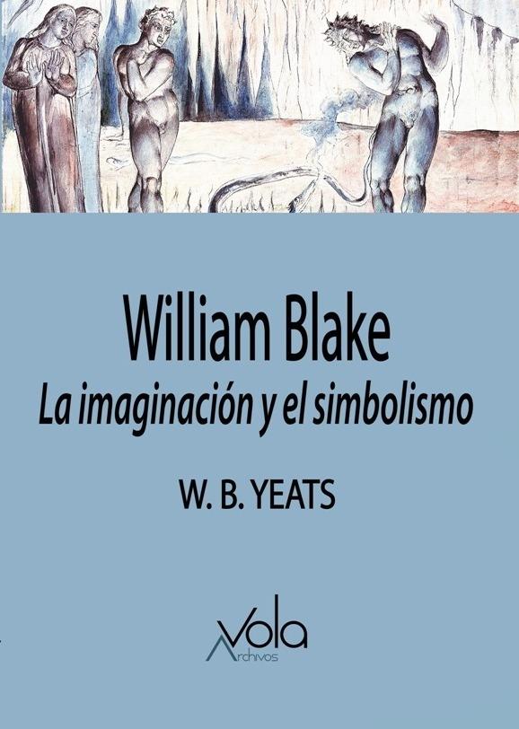 William Blake "La Imaginación y el Simbolismo". 