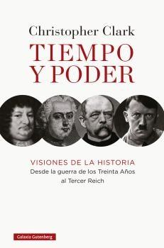 Tiempo y Poder "Visiones de la Historia. desde la Guerra de los Treinta Años al Tercer R". 