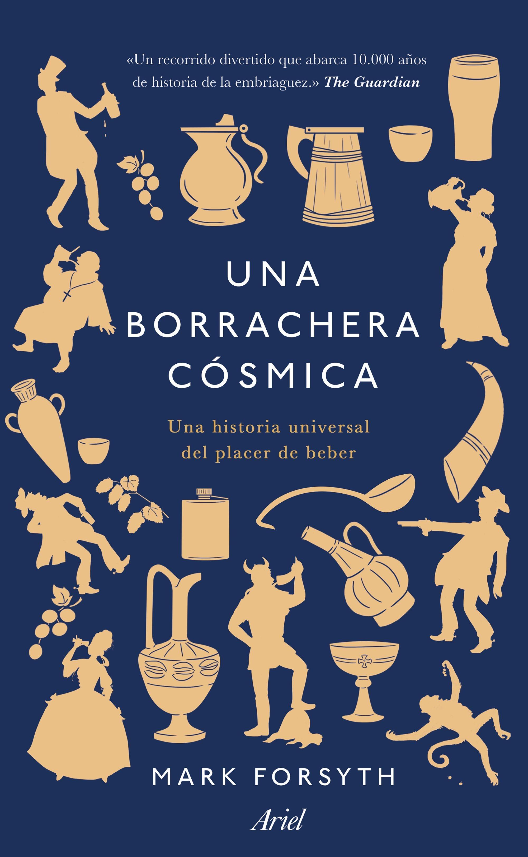 Una Borrachera Cósmica "Una Historia Universal del Placer de Beber". 