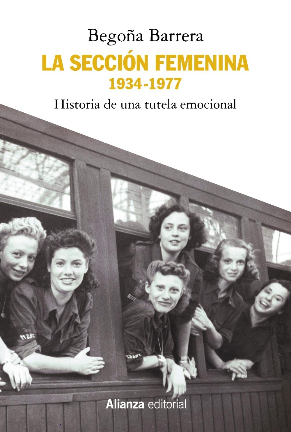 La Sección Femenina, 1934-1977 "Historia de una Tutela Emocional". 