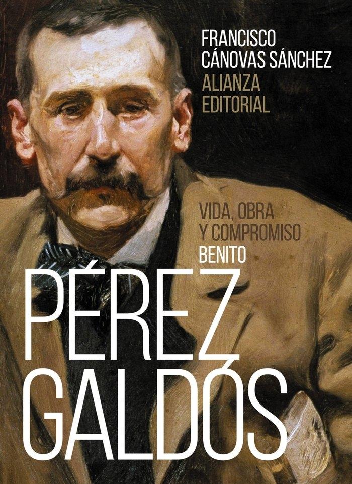 Benito Pérez Galdós. Vida, Obra y Compromiso. 