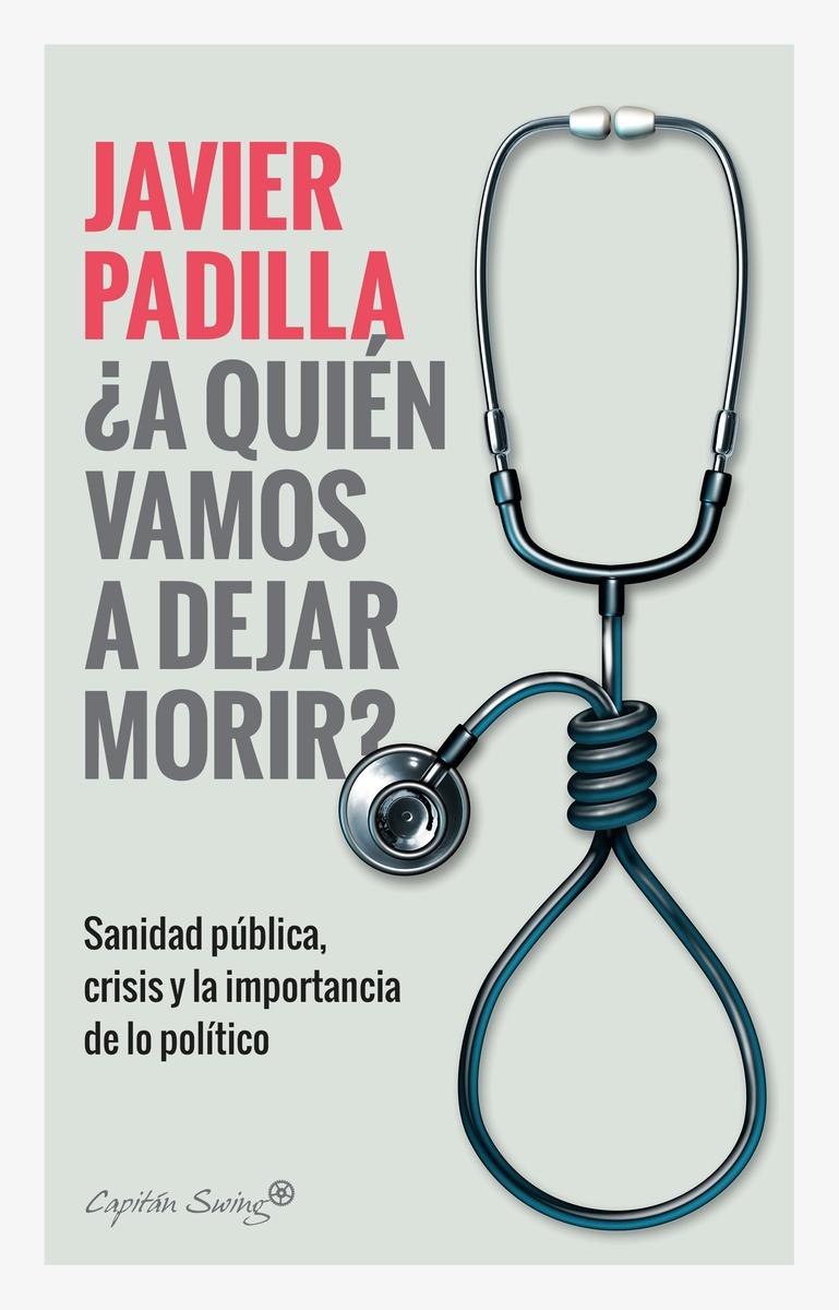 ¿A Quien Vamos a Dejar Morir? "Sanidad Pública, Crisis y la Importancia de lo Político". 