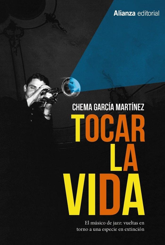 Tocar la Vida "El Músico de Jazz: Vueltas en Torno a una Especie en Extinción". 