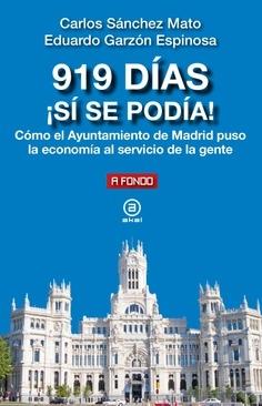 919 Días ¡Sí se Podía! "Cómo el Ayuntamiento de Madrid Puso la Economía al Servicio de la Gente". 