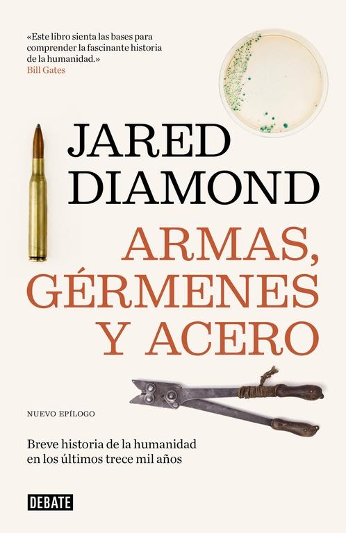 Armas, Gérmenes y Acero "Breve Historia de la Humanidad en los Últimos Trece Mil Años". 