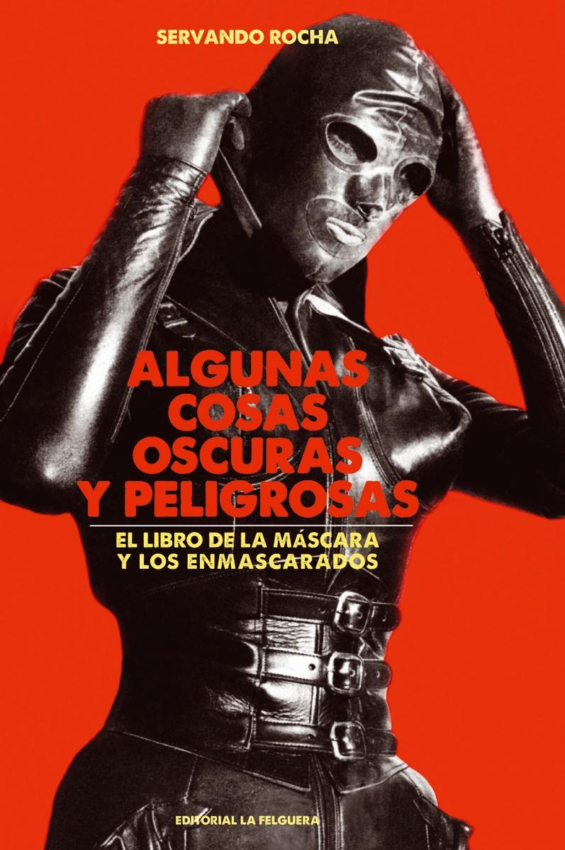ALGUNAS COSAS OSCURAS Y PELIGROSAS "EL LIBRO DE LA MASCARA Y EL ENMASCARADO". 