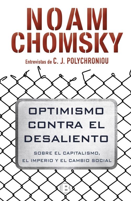 OPTIMISMO CONTRA EL DESALIENTO "Sobre el capitalismo, el imperio y el cambio social". 