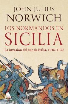 LOS NORMANDOS EN SICILIA "LA INVASION DEL SUR DE ITALIA, 1016-1130"