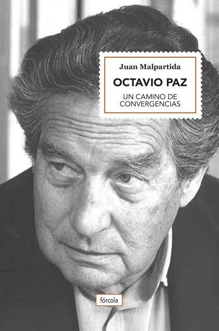 Octavio Paz "Un Camino de Convergencias". 