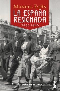 España Resignada, la (1952-1960) "La Década Desconocida". 