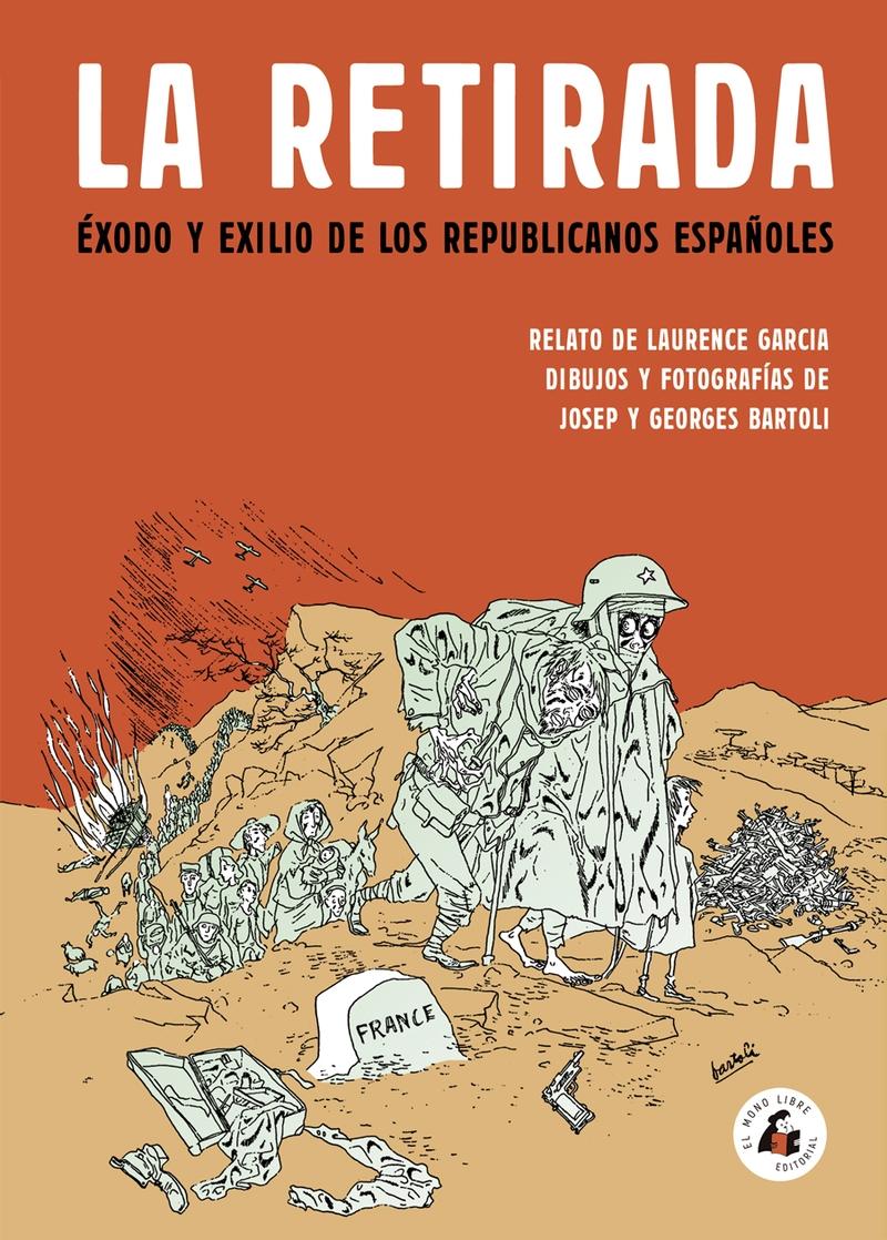 La Retirada "Éxodo y Exilio de los Republicanos Españoles". 