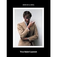 Yves Saint Laurent. "Mitos de la Moda."