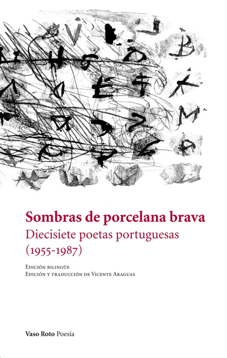 Sombras de Porcelana Brava "Diecisiete Poetas Portuguesas (1955-1987)". 