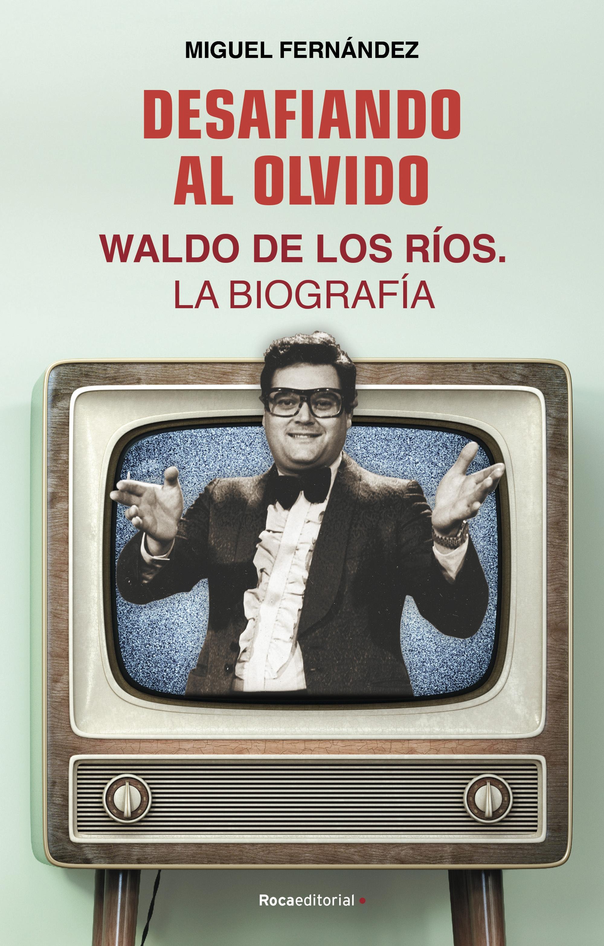 Desafiando al olvido "Waldo de los Ríos. La biografía". 