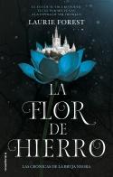 La flor de hierro "Las crónicas de La Bruja Negra Vol. II". 