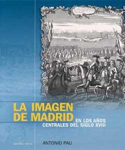 La Imagen de Madrid en los Años Centrales del Siglo Xviii. 