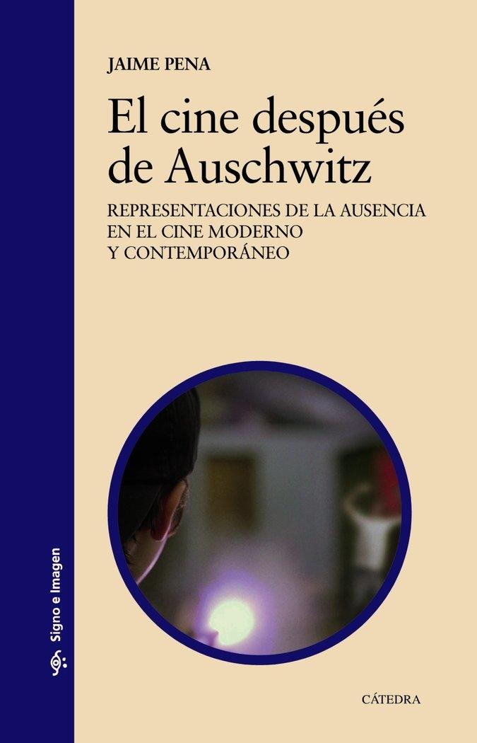 El cine después de Auschwitz "Representaciones de la ausencia en el cine moderno y contemporáneo". 