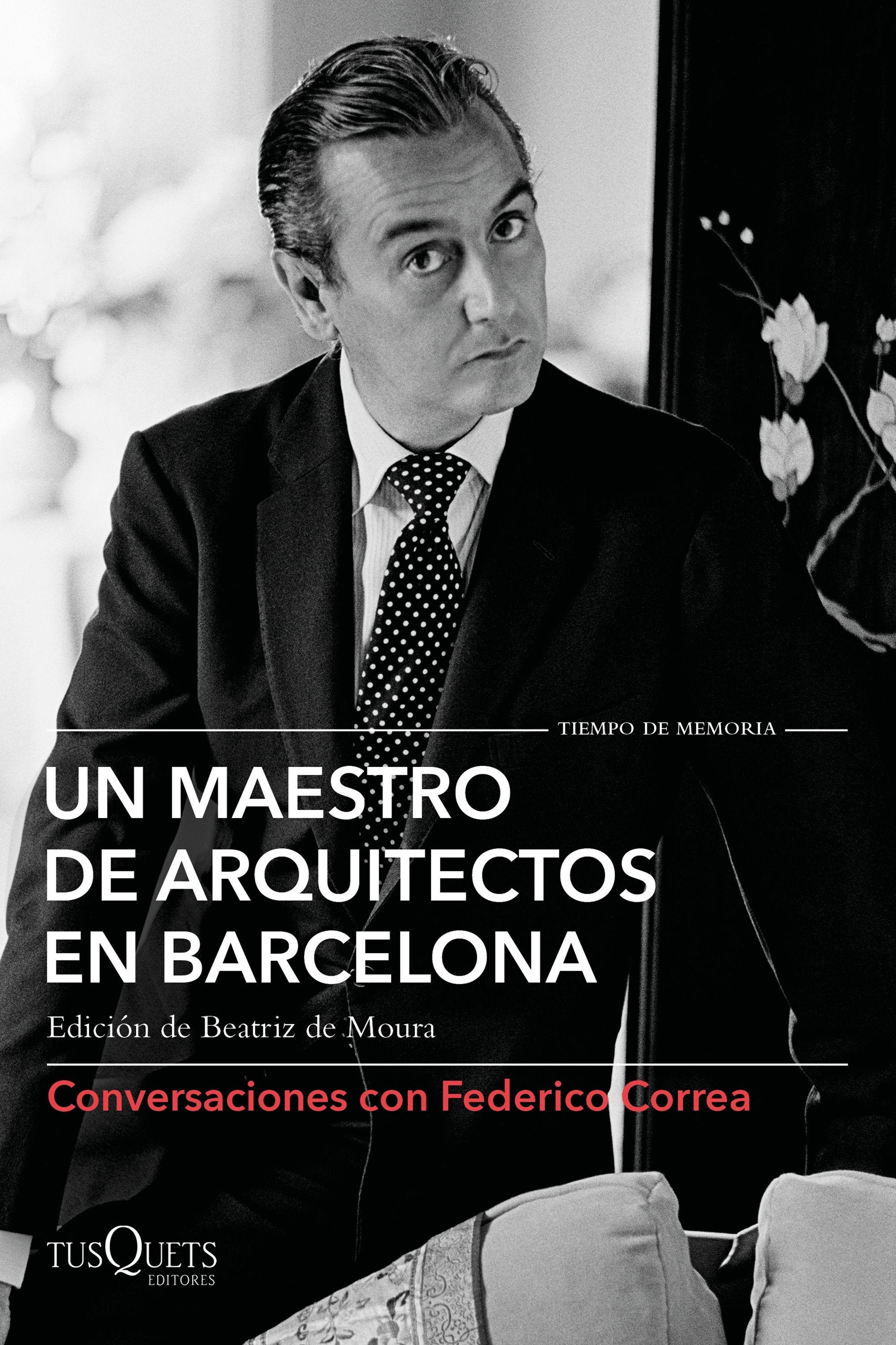 Un maestro de arquitectos en Barcelona "Conversaciones con Federico Correa". 