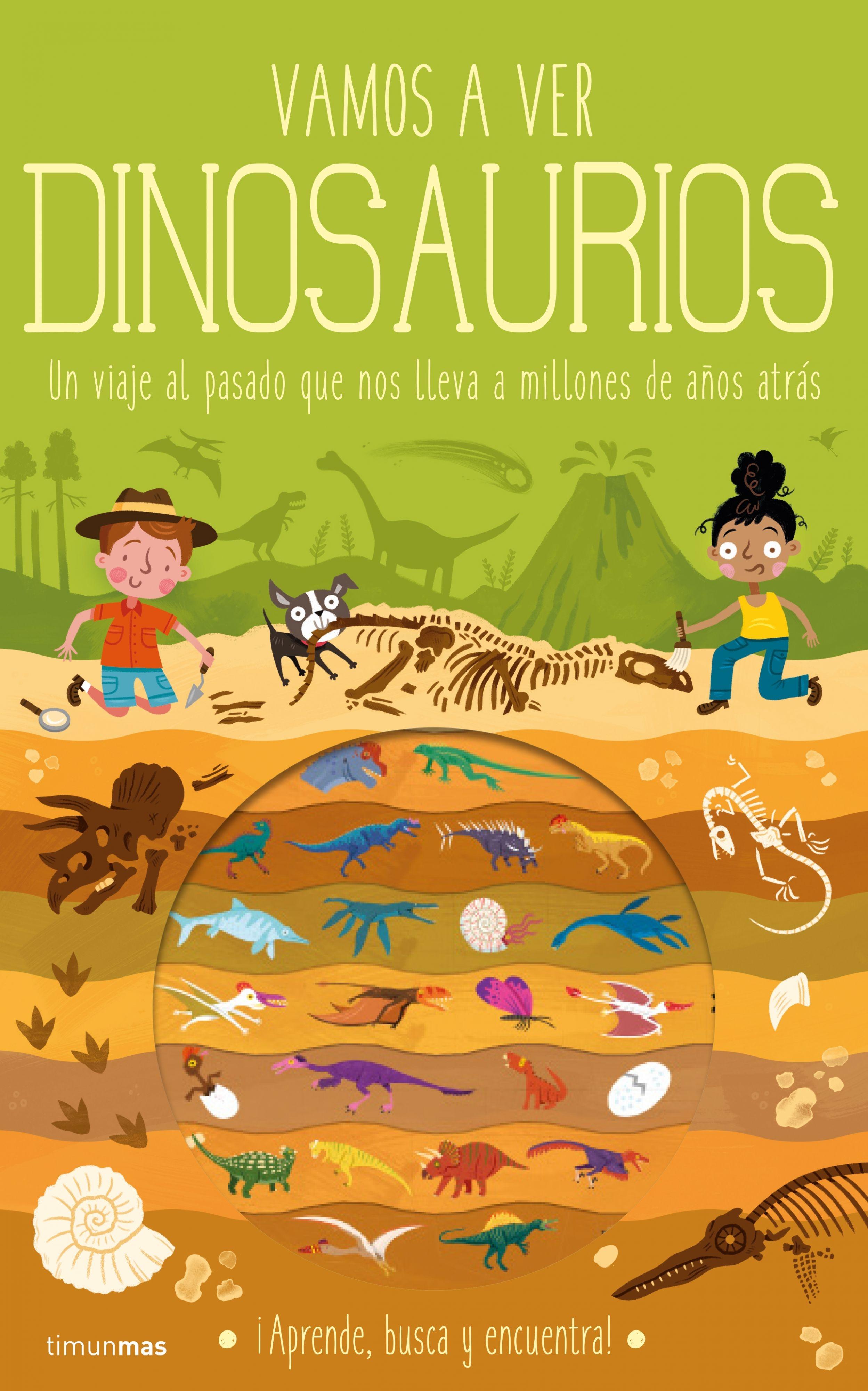Vamos a ver dinosaurios "Un viaje al pasado que nos lleva a millones de años atrás". 