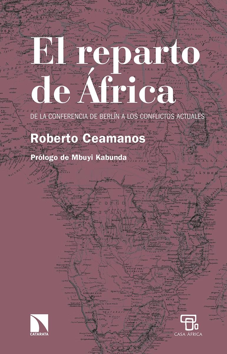 El reparto de África: de la Conferencia de Berlín a los conflictos actuales. 