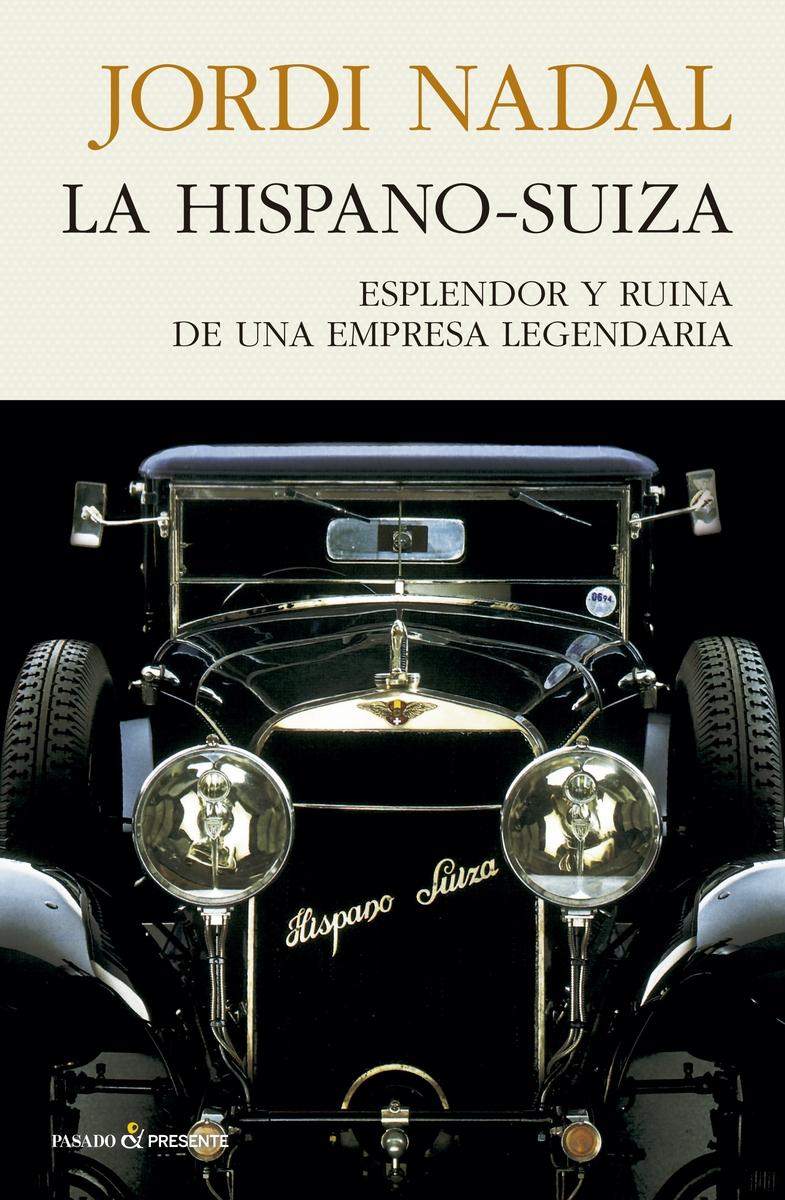 La Hispano-Suiza "Esplendor y Ruina de una Empresa Legendaria". 