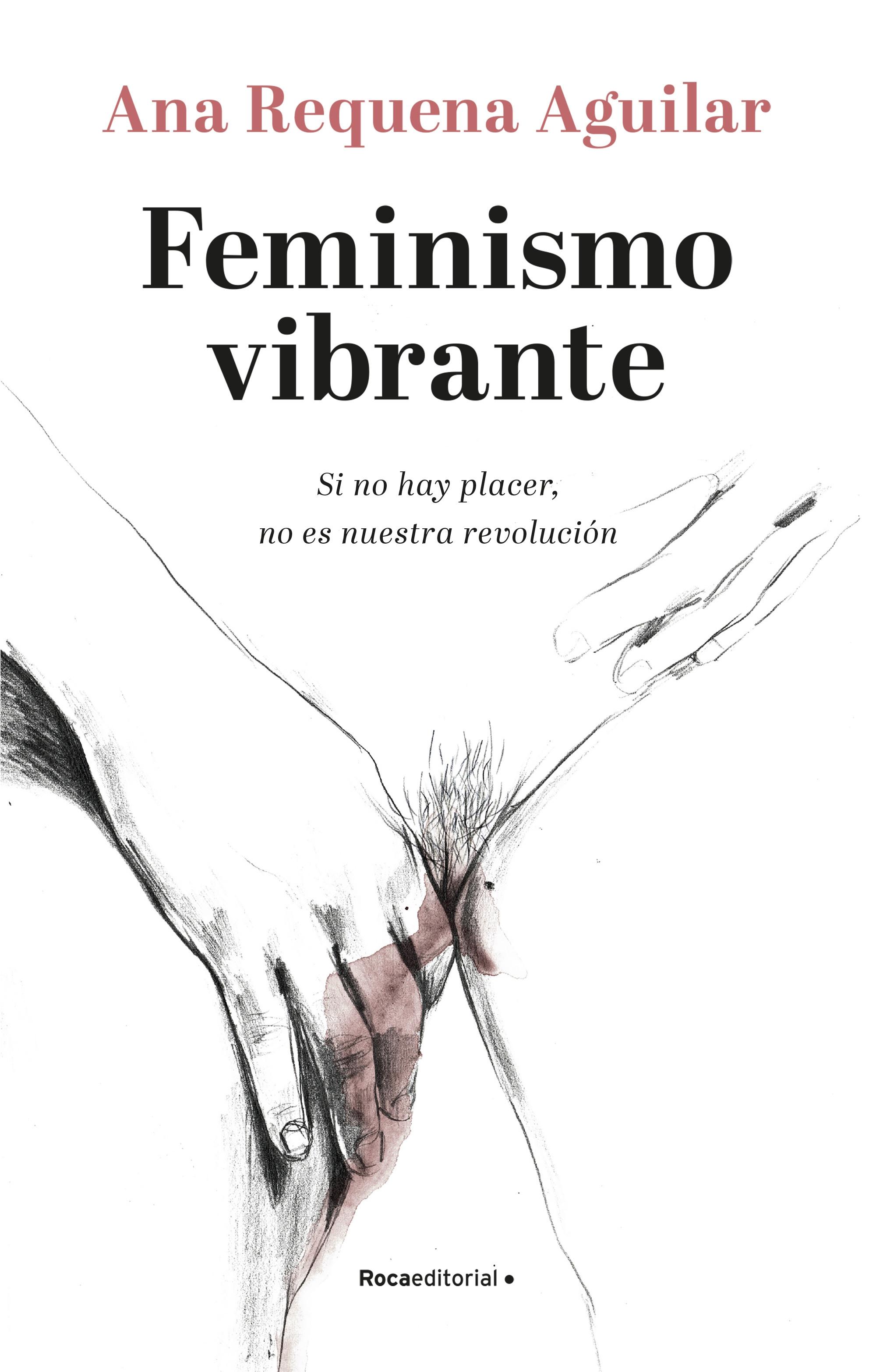 FEMINISMO VIBRANTE "SI NO HAY PLACER NO ES NUESTRA REVOLUCIóN". 