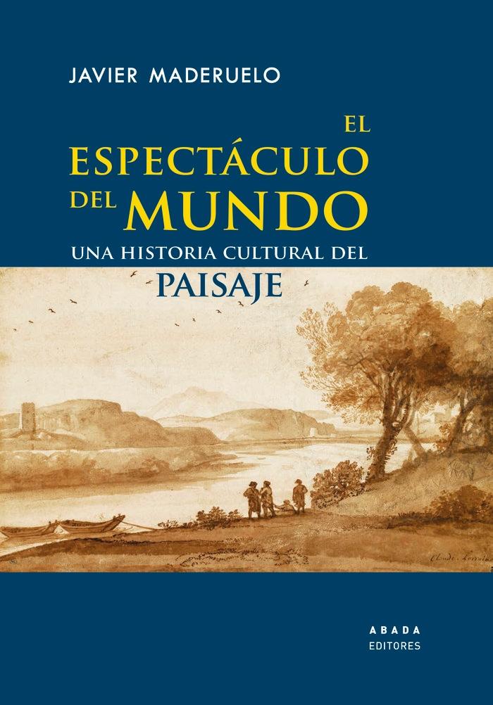 El Espectáculo del Mundo "Una Historia Cultural del Paisaje". 