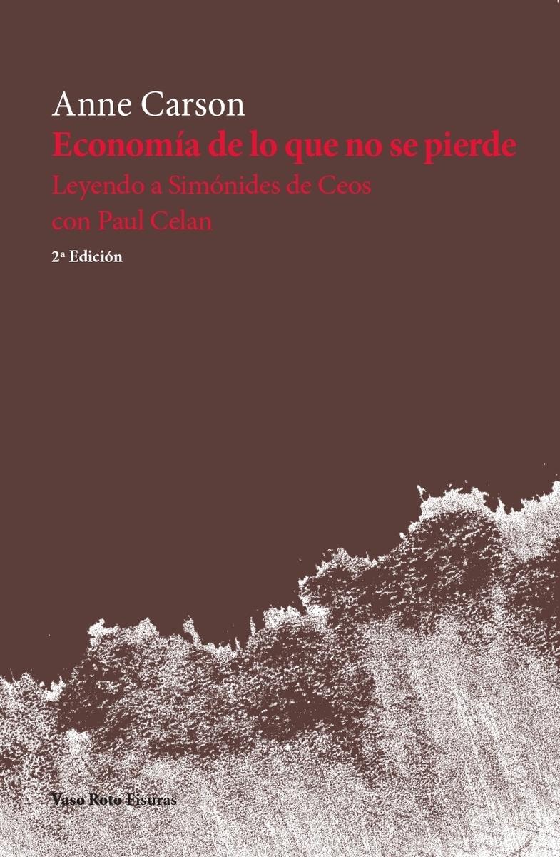 Economía de lo que no se pierde "Leyendo a Simónides de Ceos con Paul Celan". 