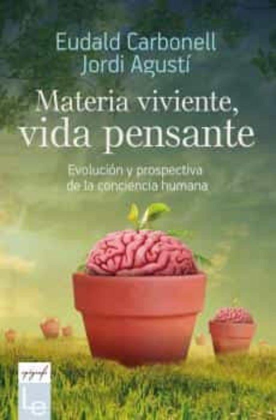 Materia Viviente, Vida Pensante "Evolución y Prospectiva de la Conciencia Humana". 