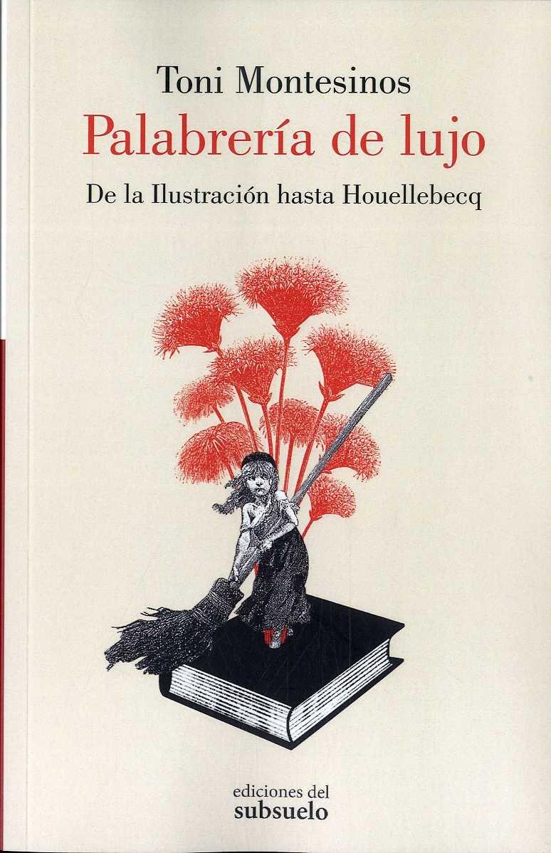 Palabrería de lujo "De la Ilustracion hasta Houellebecq". 