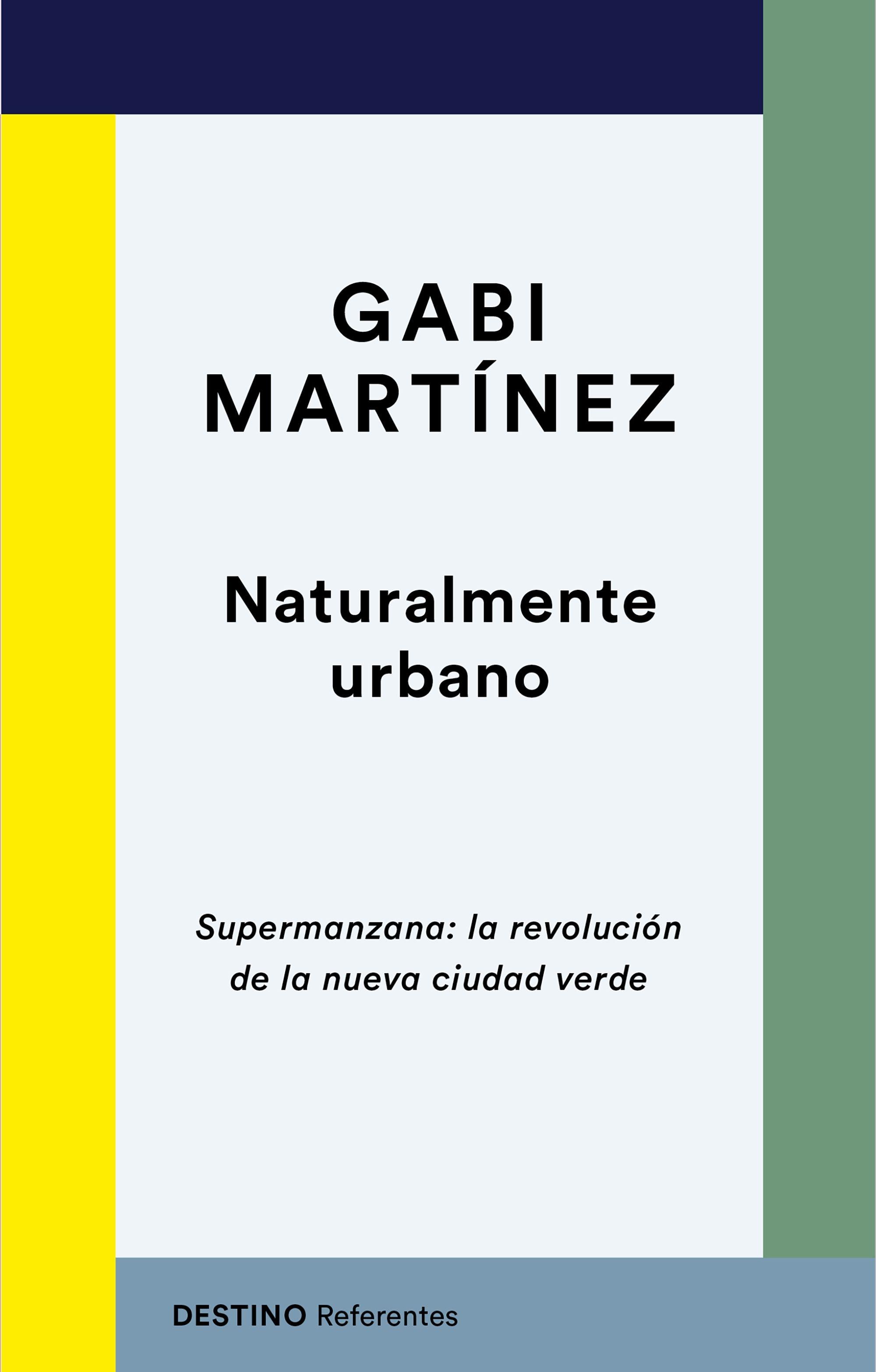 Naturalmente urbano "Supermanzana: la revolución de la nueva ciudad verde". 