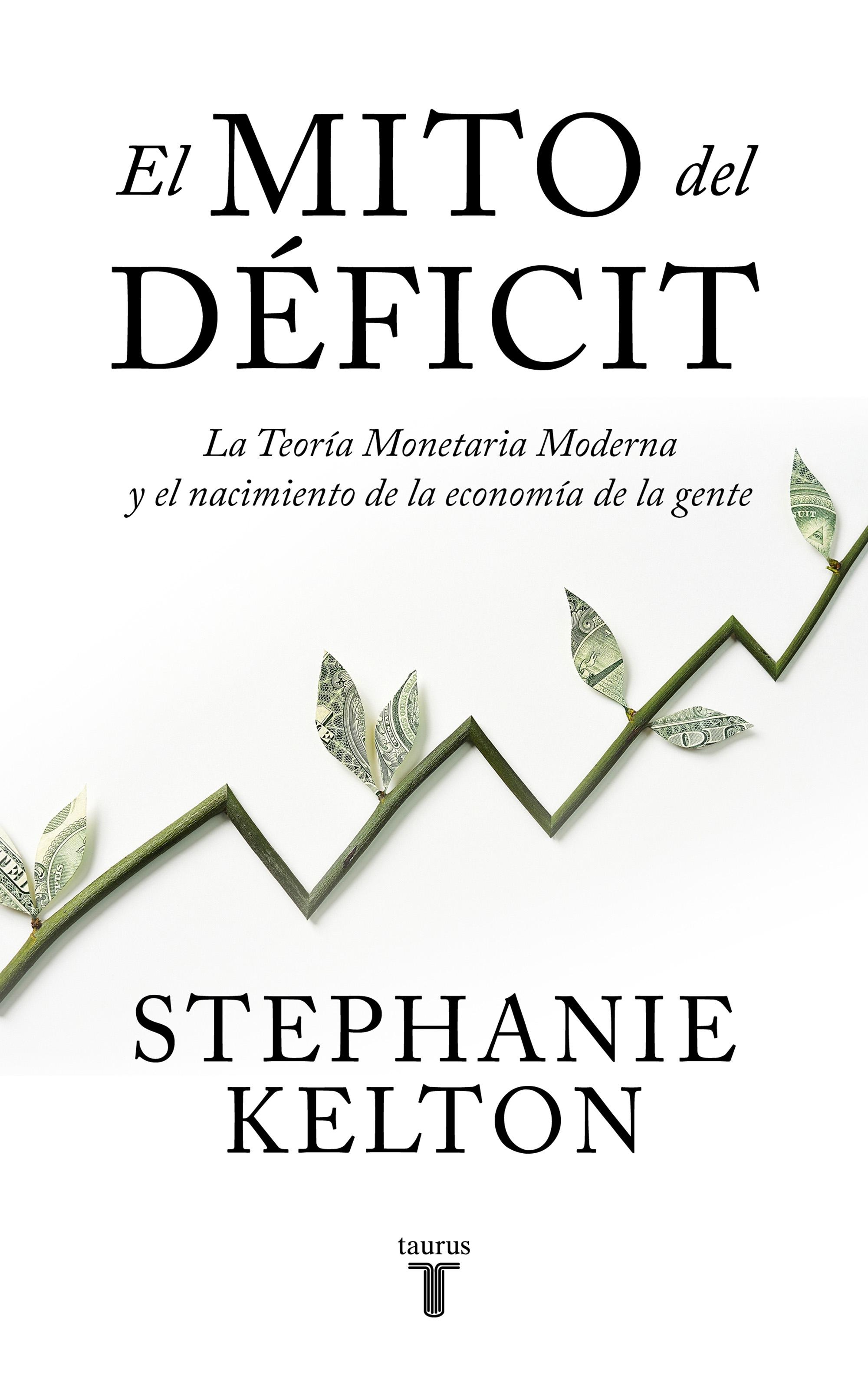 El Mito del Déficit "La Teoría Monetaria Moderna y el Nacimiento de la Economía de la Gente". 