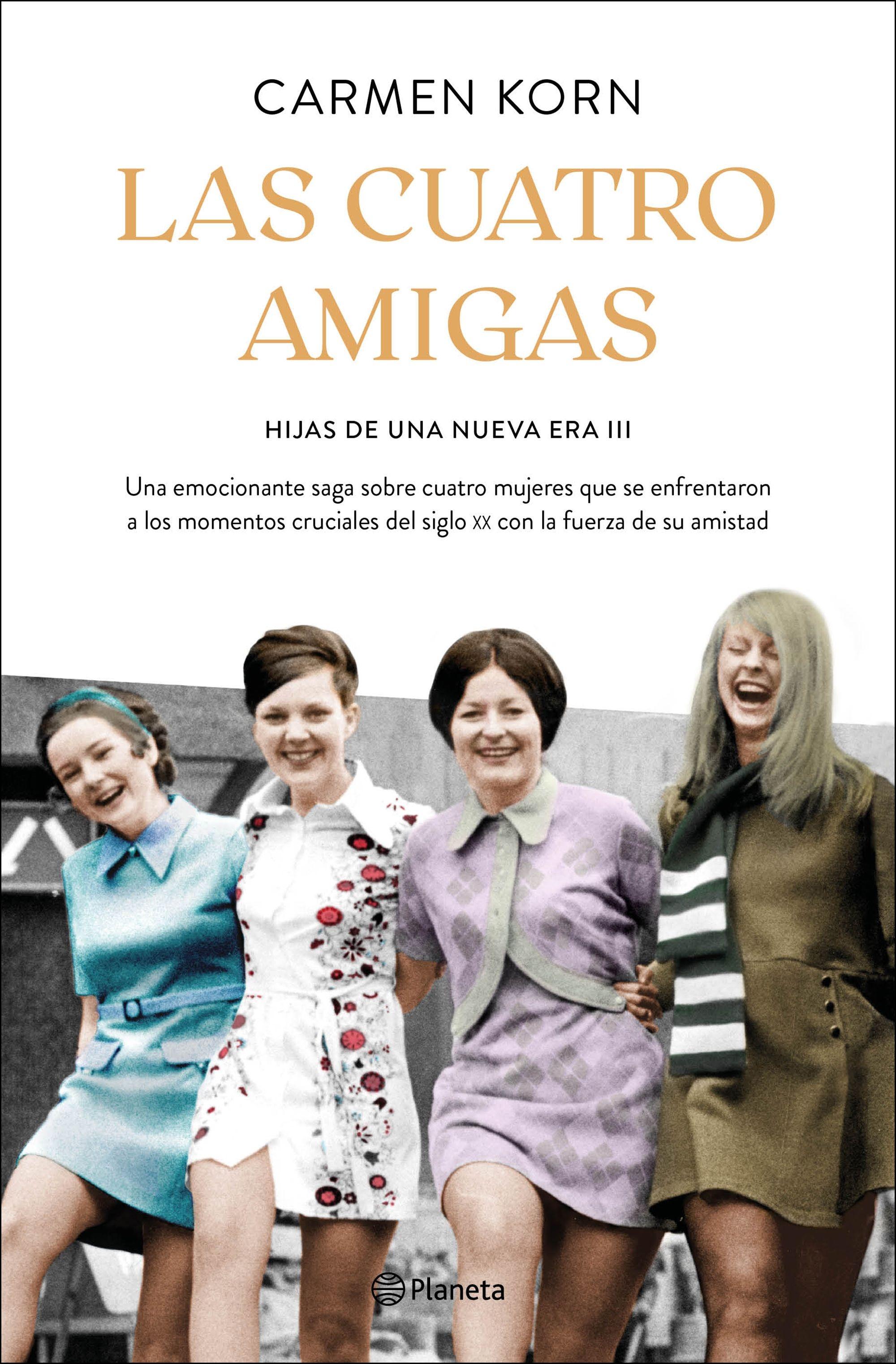 Las cuatro amigas (Saga Hijas de una nueva era 3) "Cuatro mujeres que se enfrentaron a los momentos cruciales del siglo XX". 
