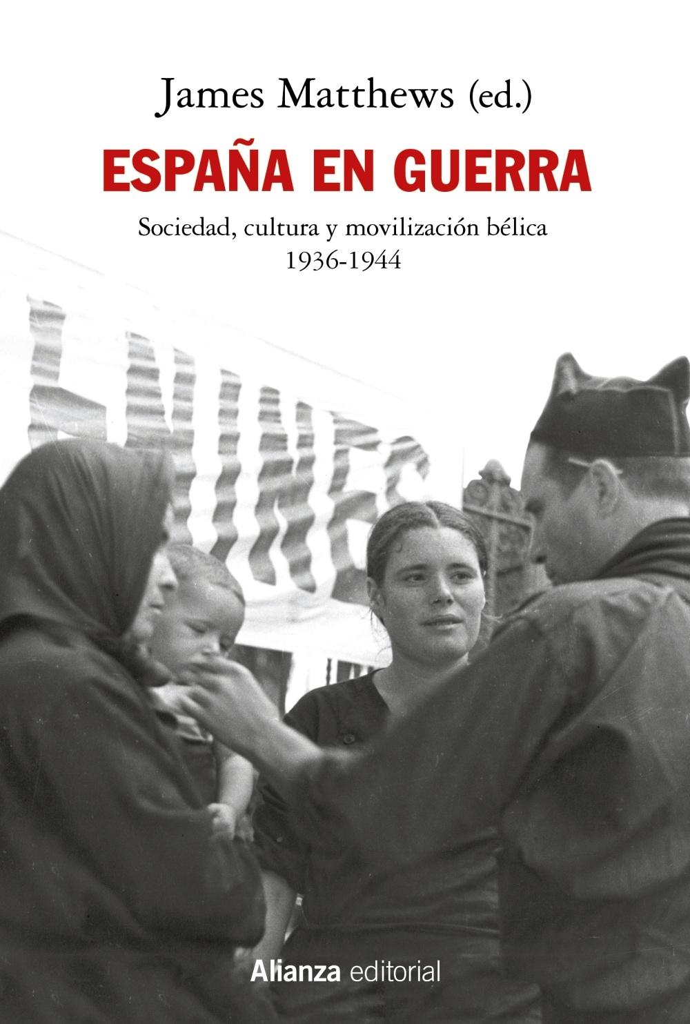 España en guerra "Sociedad, cultura y movilización bélica 1936-1944". 