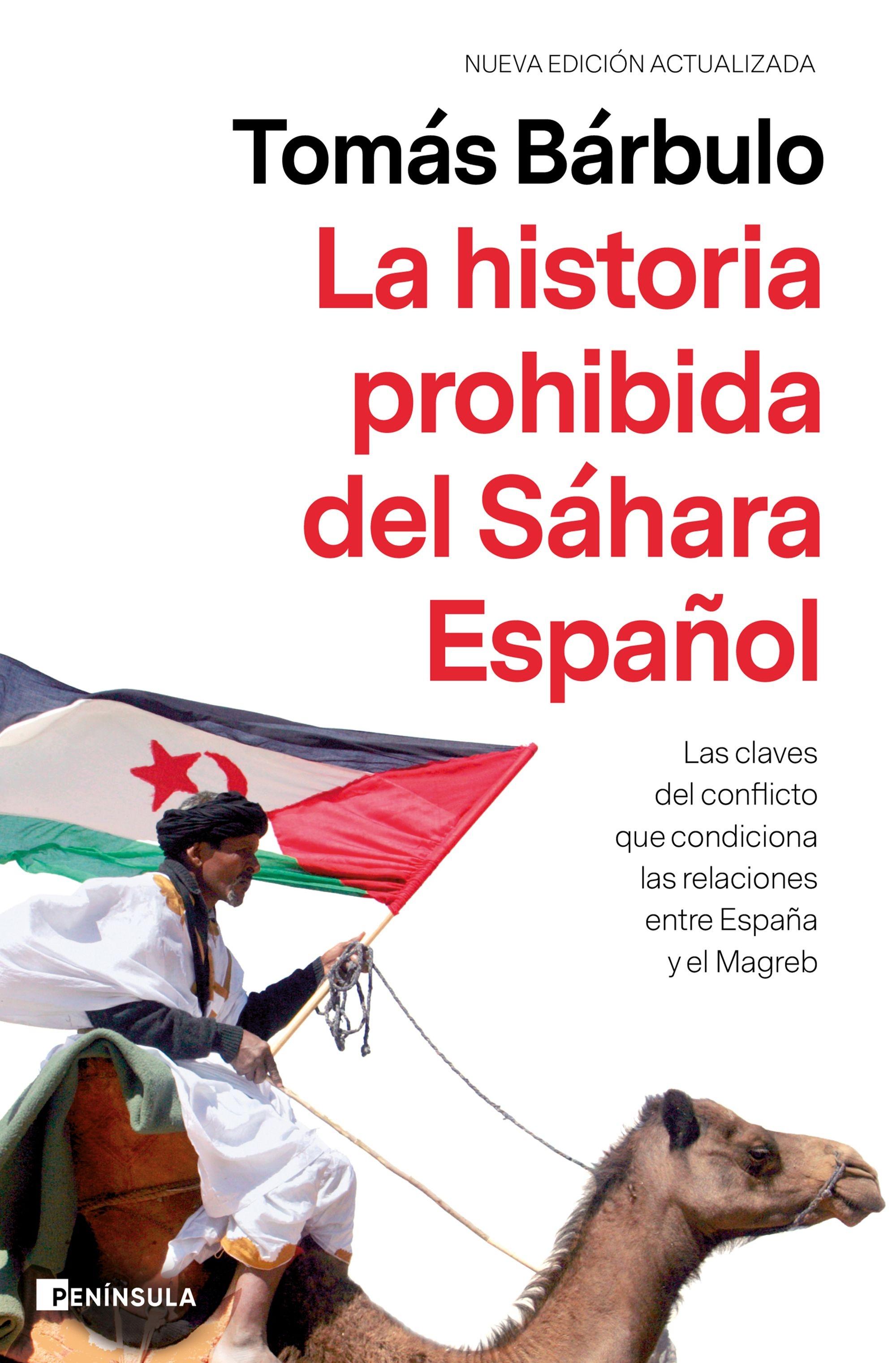 La historia prohibida del Sáhara Español "Las claves del conflicto que condiciona las relaciones entre España y el Magreb". 
