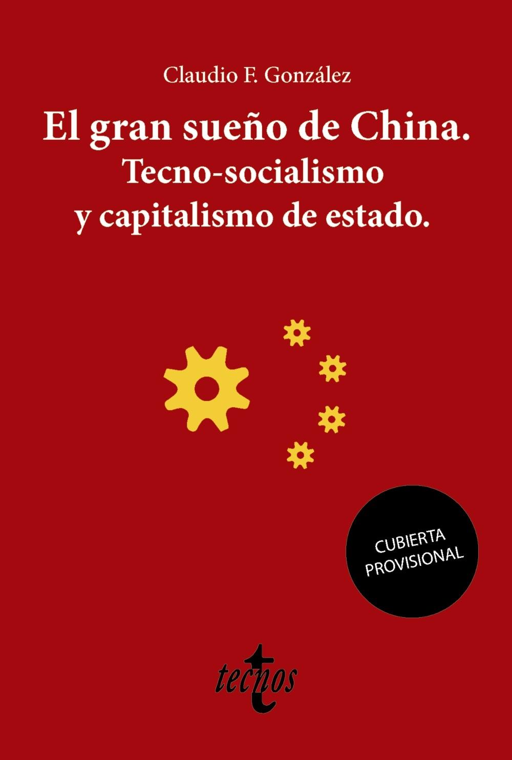 El gran sueño de China. Tecno-Socialismo y capitalismo de estado. 
