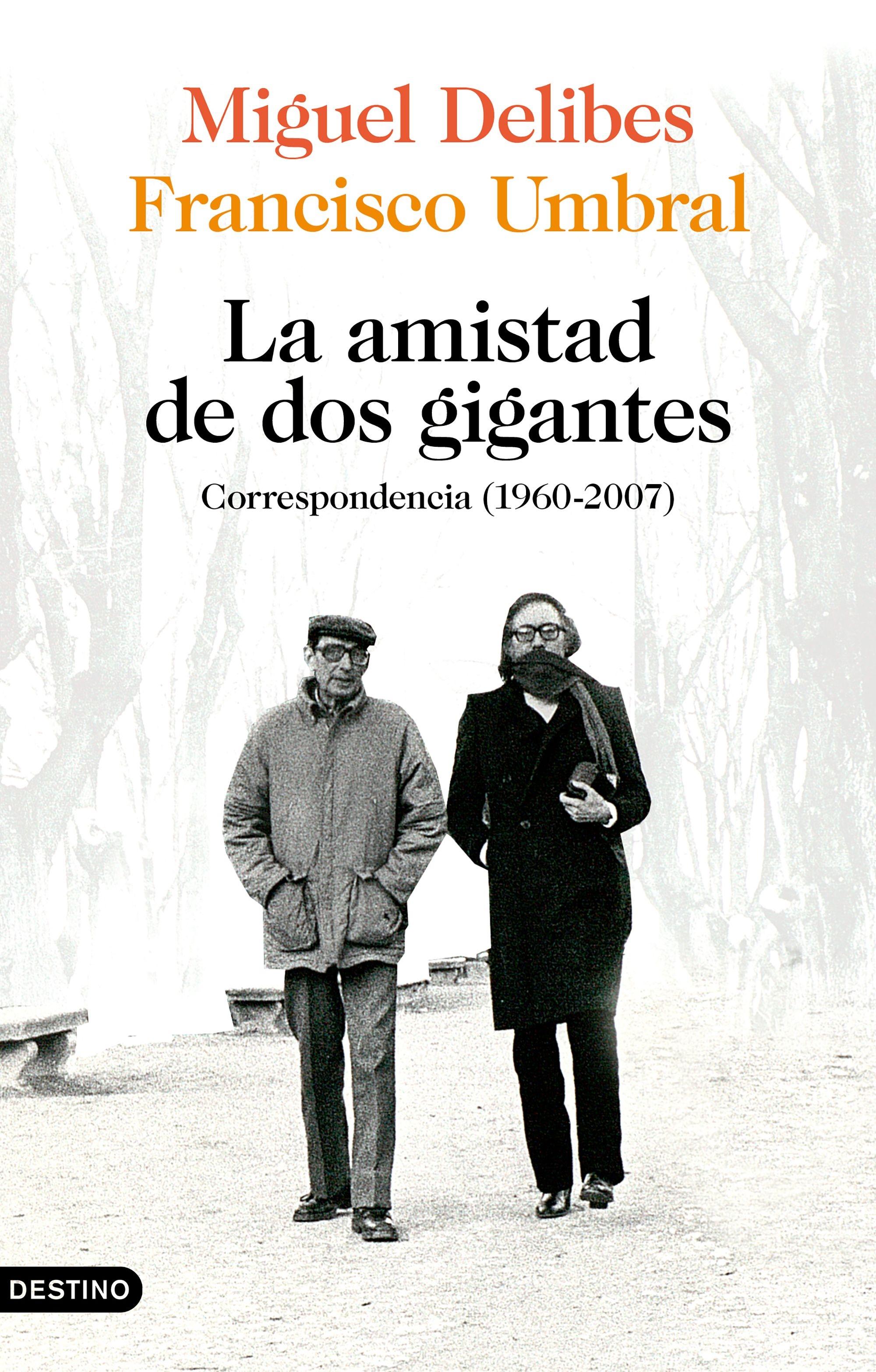 La amistad de dos gigantes, Miguel Delibes y Francisco Umbral "Correspondencia (1960-2007)". 