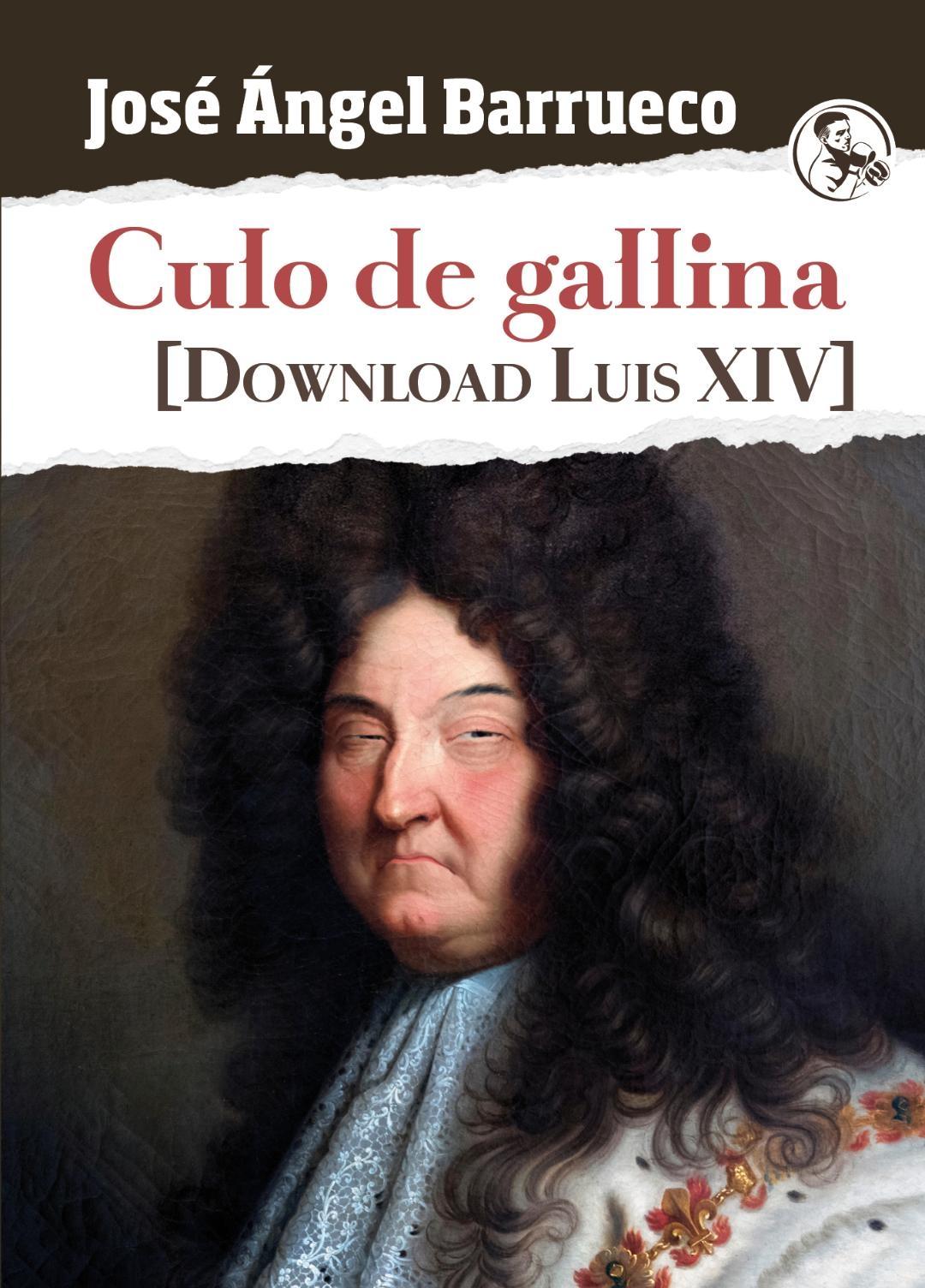 Culo de gallina "Download Luis XIV". 