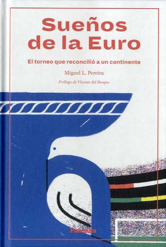Sueños de la Euro "El Torneo que Reconcilió a un Continente". 