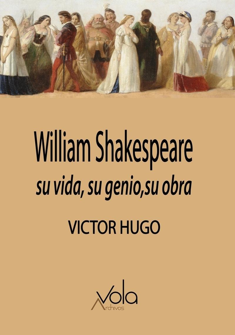 William Shakespeare: su Vida, su Genio, su Obra. 