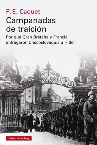 Campanadas de Traición "Por que Gran Bretaña y Francia Entregaron Checoslovaquia a Hitler". 